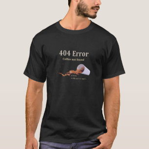 Kaffee 404 Shirt