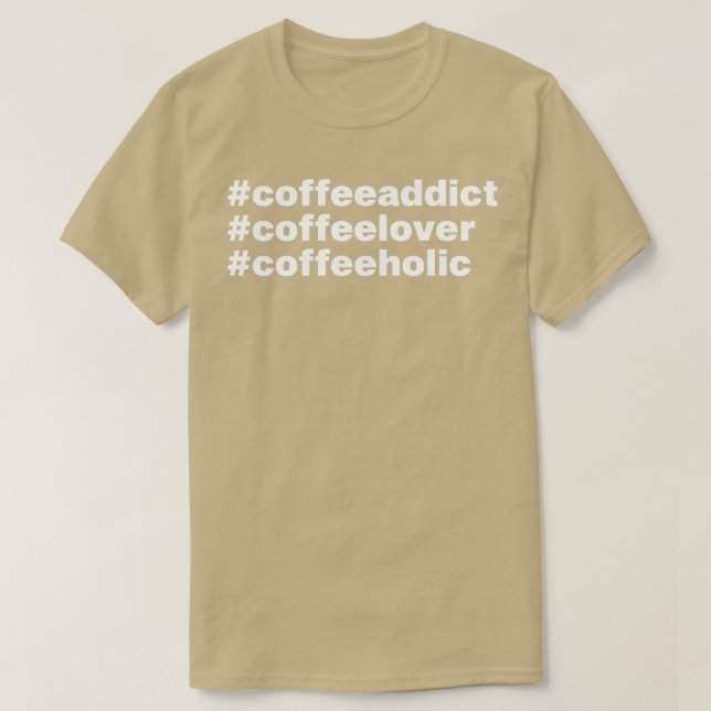 Kaffee Addict Kaffee Lover Geschenk T-Shirt (Design vorne)