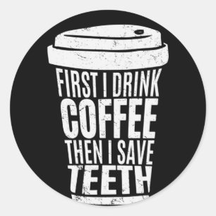 Kaffee Art First I Drink Kaffee .png Runder Aufkleber