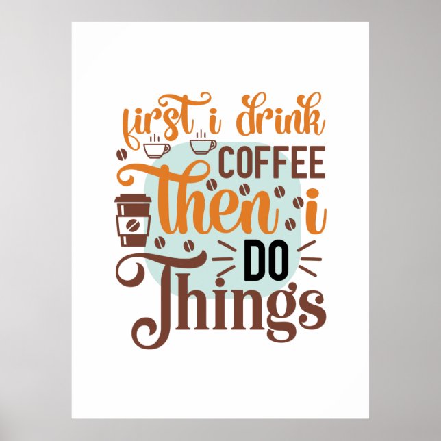 Kaffee Art I Drink Kaffee Poster (Vorne)