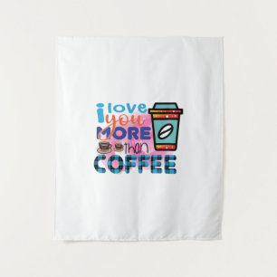 Kaffee Art I Liebe Sie mehr als Kaffee Wandteppich