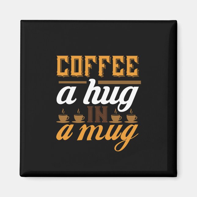 Kaffee Art Kaffee in einer Tasse umarmen Magnet (Vorne)