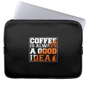 Kaffee Art Kaffee ist immer eine gute Idee Laptopschutzhülle