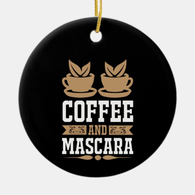 Kaffee Art Kaffee und Mascara Keramik Ornament (Vorne)