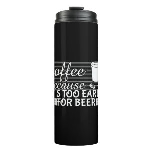 Kaffee Art Kaffee, weil es zu früh für Bier ist Thermosbecher