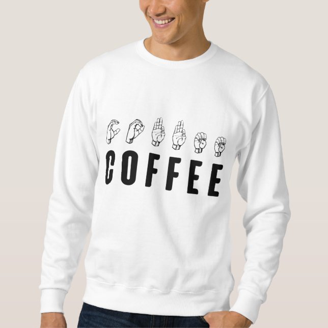 Kaffee ASL American Sign Language Sweatshirt (Vorderseite)