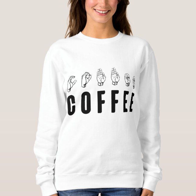 Kaffee ASL American Sign Language Sweatshirt (Vorderseite)