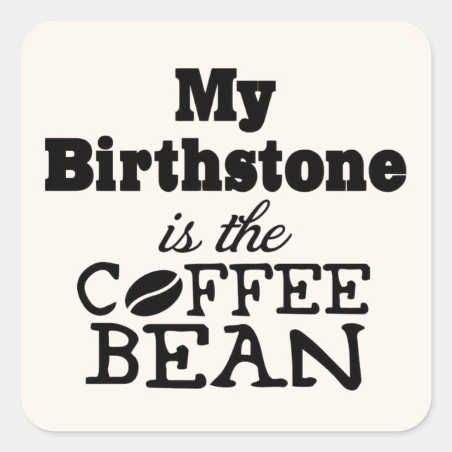 Kaffee Bean Birthstone Quadratischer Aufkleber (Vorderseite)