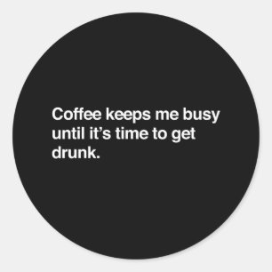 Kaffee behält mich beschäftigt bis seine Zeit, Runder Aufkleber