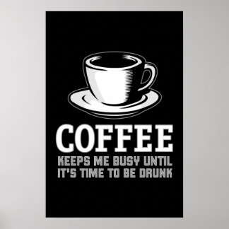 Kaffee Behalte mir beschäftigt, bis es Zeit ist Be Poster