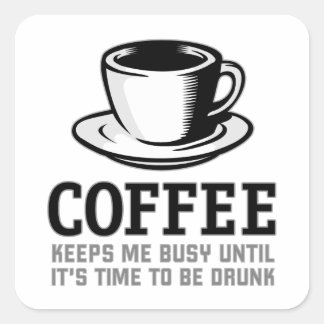 Kaffee Behalte mir beschäftigt, bis es Zeit ist Be Quadratischer Aufkleber