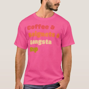 Kaffee Beignets Gangsta Rap Funny Coffee Beignets T-Shirt