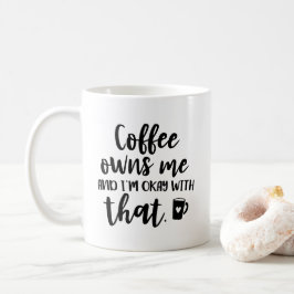 Kaffee besitzt mich und ich bin mit dieser kaffeetasse