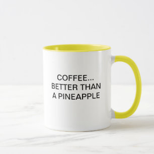 KAFFEE BESSER ALS EINE ANANAS TASSE