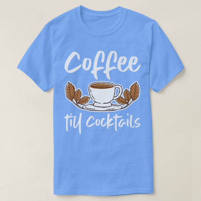 Kaffee bis Cocktails T-Shirt (Design vorne)