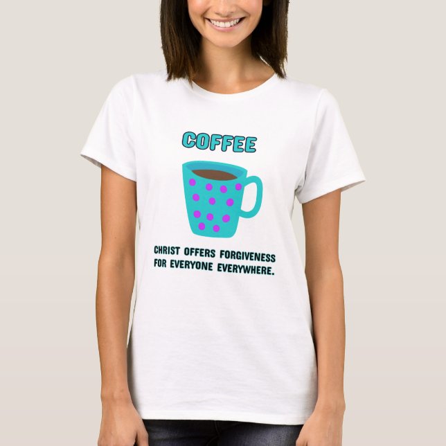 Kaffee Christlich Forgivene T-Shirt (Vorderseite)