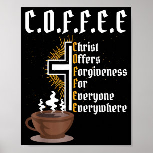 Kaffee Christus bietet jedem jemals Vergebung an Poster