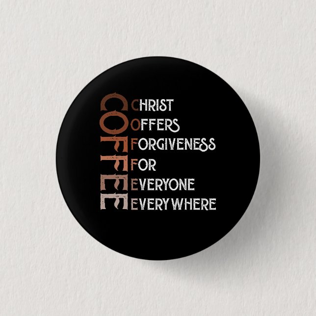 Kaffee Christus bietet jedem Verzeihung. Button (Vorderseite)