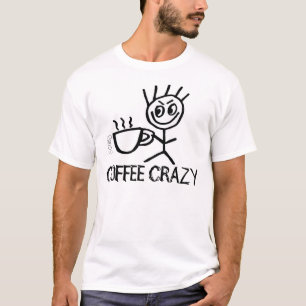 Kaffee Crazy, lustige T - Shirt