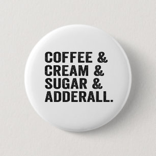 Kaffee & Creme & Zucker & Adderall Funy Adhd Gesch Button