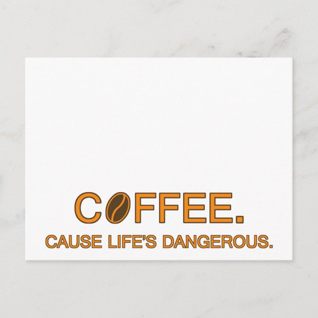Kaffee. Denn das Leben ist gefährlich, ein lustige Postkarte (Vorderseite)
