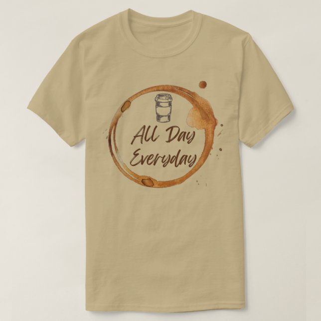 Kaffee Der ganze Tag T-Shirt (Design vorne)