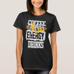 Kaffee Der OG der Energie Getränke beleuchten T-Shirt