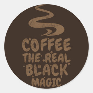 Kaffee die wahre schwarze Magie lustige Kaffeinsuc Runder Aufkleber