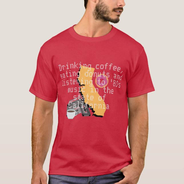 Kaffee, Donuts und "80er music" in Kalifornien T-Shirt (Vorderseite)