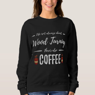 Kaffee Drinker Holz Turning Funny Artist Geschenk Sweatshirt