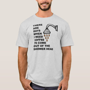 Kaffee-Duschkopf Lustiges T-Shirt