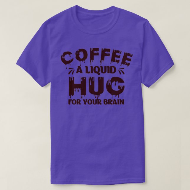 Kaffee ein flüssiger Schluck für Ihren Gehirn-Spaß T-Shirt (Design vorne)