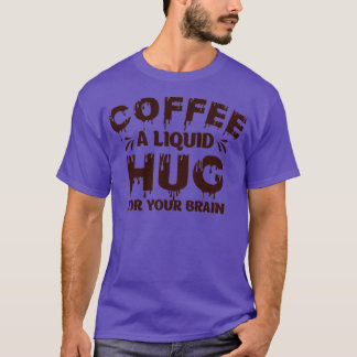 Kaffee ein flüssiger Schluck für Ihren Gehirn-Spaß T-Shirt