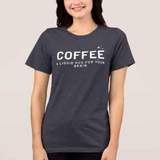 KAFFEE - Eine flüssige Umarmung für Ihr Brain Funn Tri-Blend Shirt