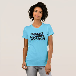 Kaffee einsetzen Lustiges T-Shirt