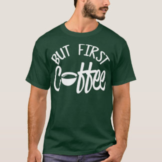 Kaffee erster Kaffee für Männer und Frauen 2 T-Shirt