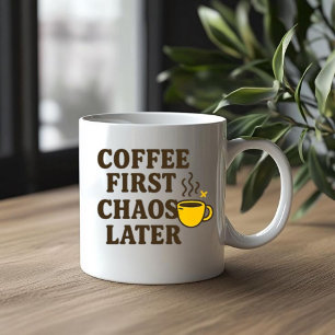 Kaffee First Chaos Spater Funny Quote Tasse