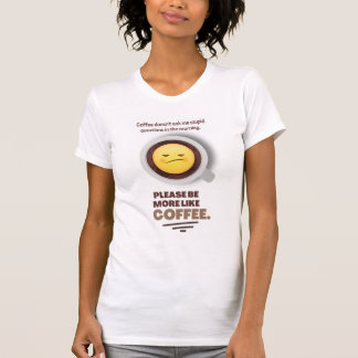 Kaffee Frage mir keine dummen Fragen T-Shirt