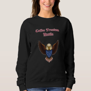 Kaffee Freiheit Hustle Patriotischer Morgenkaffee Sweatshirt