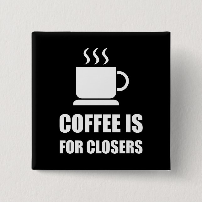 Kaffee für Closers Verkaufs-Repräsentanten lustig Button (Vorderseite)