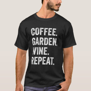 Kaffee Garten Wein Wiederholung Vegetarier Gärtner T-Shirt