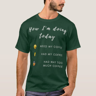 Kaffee Gefühl Funny Coffee Coffee Geschenk Barista T-Shirt