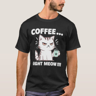 Kaffee Genau Jetzt Süße Katze Lustiger Morgenkaffe T-Shirt