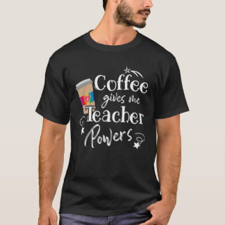 Kaffee gibt mir Lehrer Power - Lehrer schätzen T-Shirt