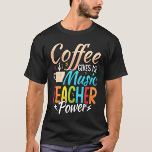 Kaffee gibt mir Musiklehrer Power Bildung Inst T-Shirt