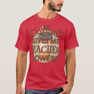 Kaffee gibt mir Power Lehrer Schule Sprichwort T-Shirt