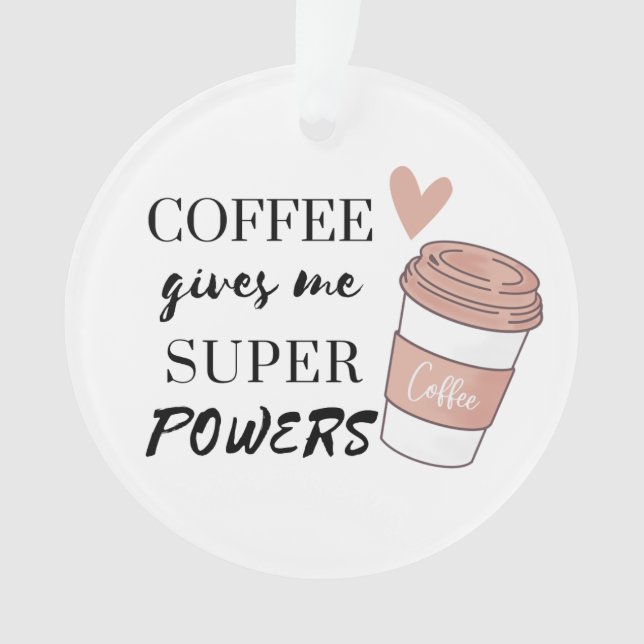 Kaffee gibt mir super Power Ornament (Vorderseite)