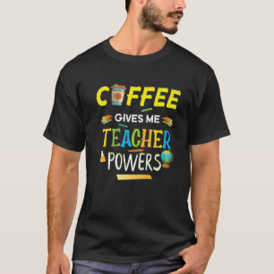 Kaffee gibt mir Teacher Powern Funny Coffee Lovers T-Shirt