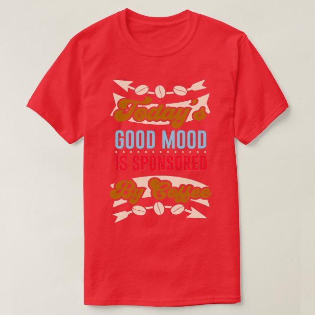 Kaffee gute Laune lustige Koffein Zitat T-Shirt (Design vorne)