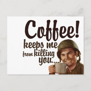 Kaffee hält mich davon ab, dich umzubringen postkarte